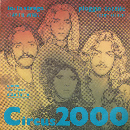 Circus 2000 - Io La Strega (I Am The Witch) / Pioggia Sottile (I Can't Believe) (7", Single) - USED
