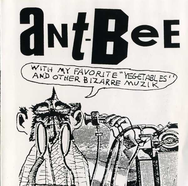 Ant-Bee - Ant-Bee With My Favorite "Vegetables" & Other Bizarre Muzik (CD, Album) - USED