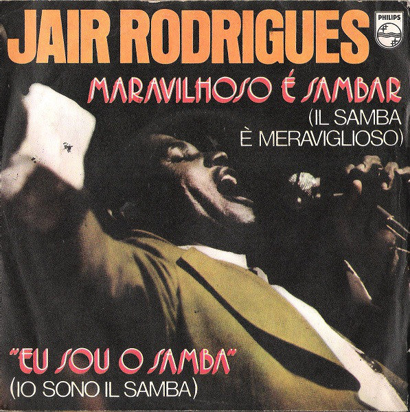 Jair Rodrigues - Maravilhoso É Sambar (Il Samba È Meraviglioso) / Eu Sou O Samba (Io Sono Il Samba) (7") - USED