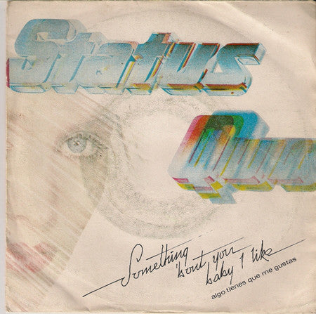 Status Quo - Something About You Baby I Like = Algo Tienes Que Me Gusta (7", Single) - USED
