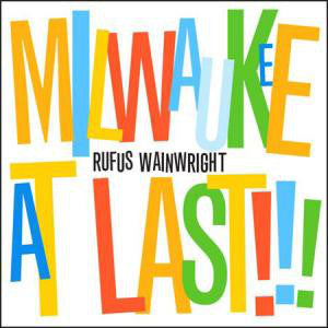 Rufus Wainwright - Milwaukee At Last!!! (CD, Album) - NEW