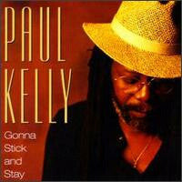 Paul Kelly (3) - Gonna Stick And Stay (CD, Album) - NEW