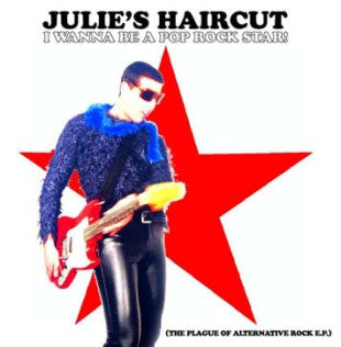 Julie's Haircut - I Wanna Be A Pop Rock Star! (The Plague Of Alternative Rock E.P.) (CD, EP) - USED