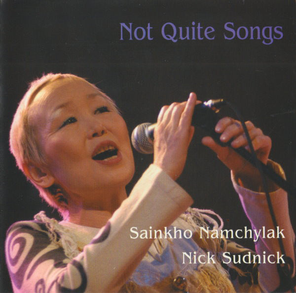 Sainkho Namchylak* / Nick Sudnick* - Not Quite Songs (CD, Album) - USED