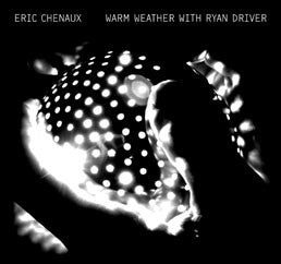 Eric Chenaux - Warm Weather With Ryan Driver (LP, Album + CD, Album) - NEW