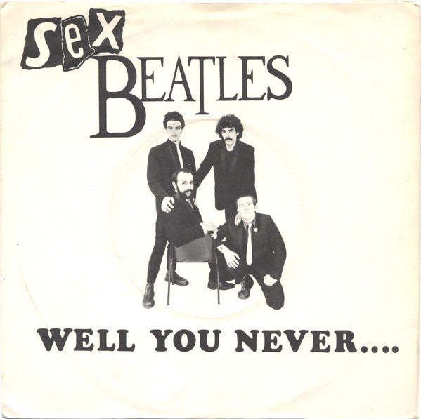 Sex Beatles - Well You Never... (7", Single) - USED