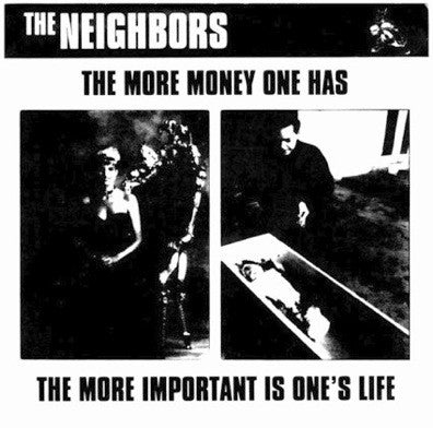 The Neighbors (2) - The More Money One Has - The More Important Is One's Life (7") - USED