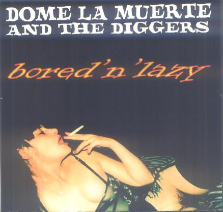 Dome La Muerte And The Diggers / The Headbangers (3) - Bored 'n' Lazy / Hate Song (7", Single, Ltd, Num) - NEW