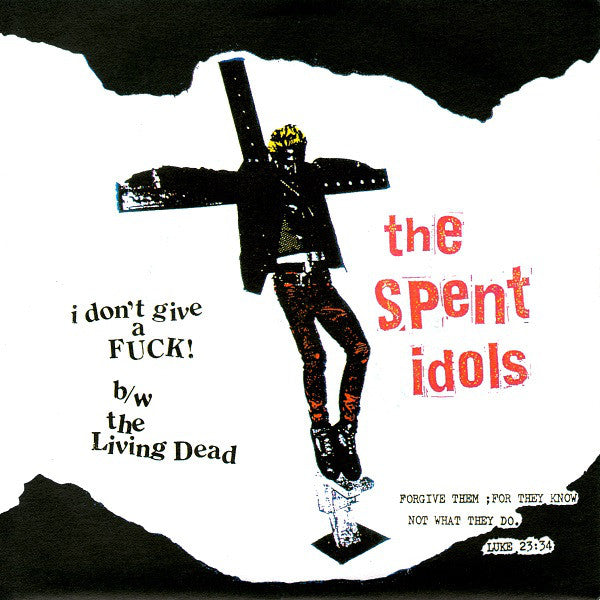 The Spent Idols - I Don't Give A Fuck B/W The Living Dead (7", Single) - USED