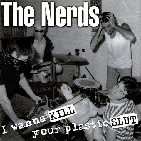 The Nerds (3) - I Wanna Kill Your Plastic Slut (7", EP) - USED