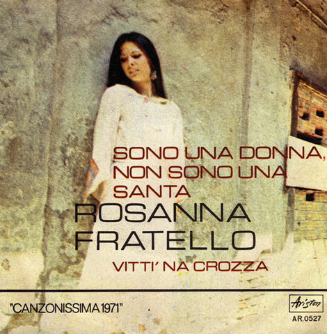 Rosanna Fratello - Sono Una Donna, Non Sono Una Santa / Vitti 'Na Crozza (7") - USED