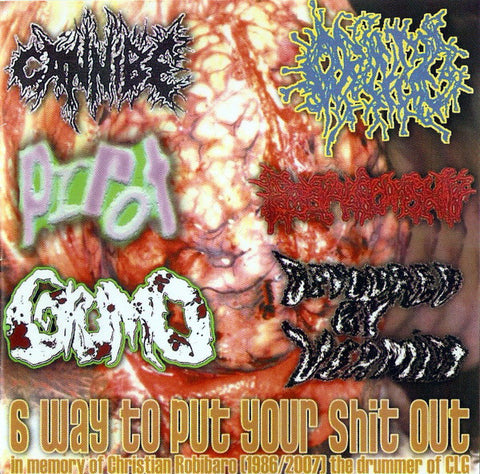 Cannibe / Orifice (3) / Prrot / Rectal Cumshot / Grumo / Devoured By Vermin - 6 Way To Put Your Shit Out (CD) - USED
