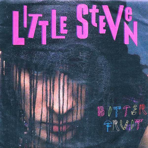 Little Steven - Bitter Fruit (7") - USED