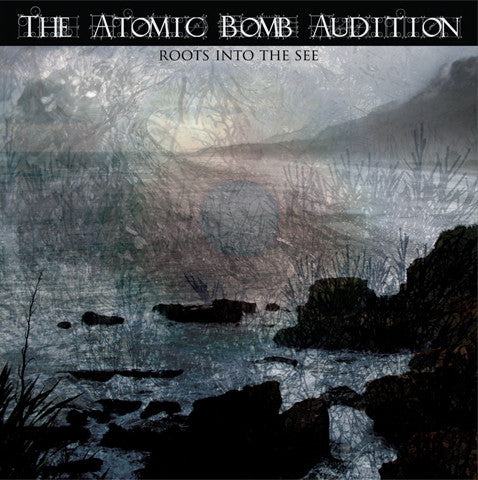 The Atomic Bomb Audition - Roots Into The See (LP, Ltd) - USED