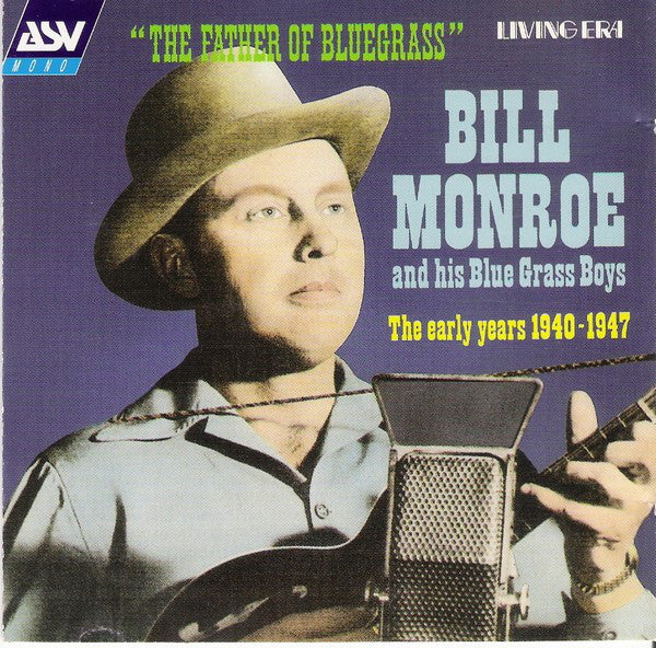 Bill Monroe And His Blue Grass Boys* - The Father Of Bluegrass Music - The Early Years 1940-1947 (CD, Comp, Mono) - USED