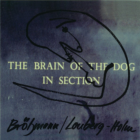 Brötzmann* / Lonberg-Holm* - The Brain Of The Dog In Section (CD, Album) - NEW