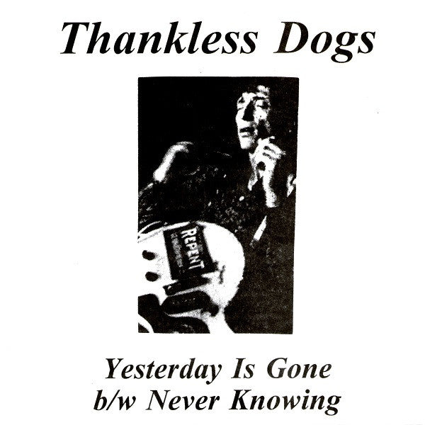 Thankless Dogs - Yesterday Is Gone b/w Never Knowing (7") - USED