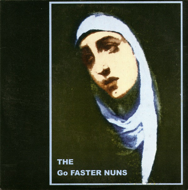 The Go Faster Nuns* - Go Faster Nuns (7", Ltd) - USED
