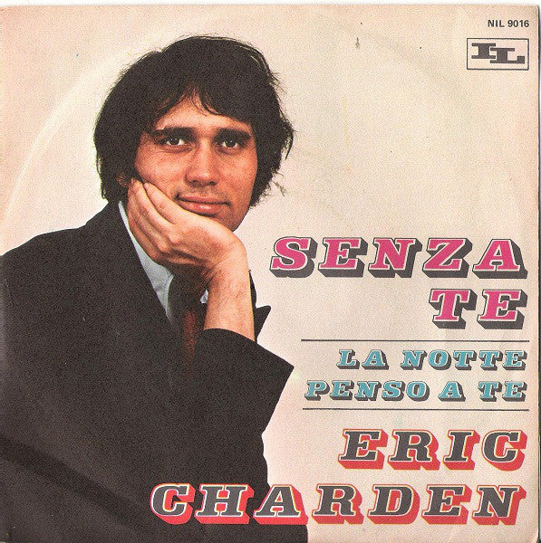 Eric Charden - Senza Te / La Notte Penso A Te (7") - USED