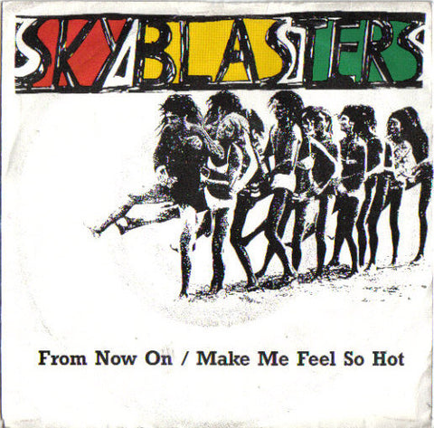 Skyblasters - From Now On / Make Me Feel So Hot (7", Single) - USED