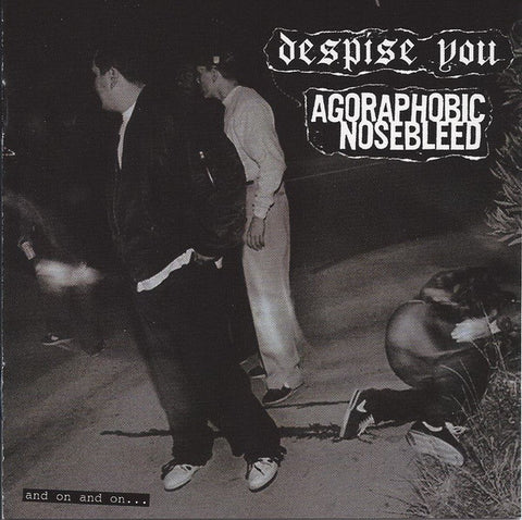 Despise You / Agoraphobic Nosebleed - And On And On... (CD) - USED