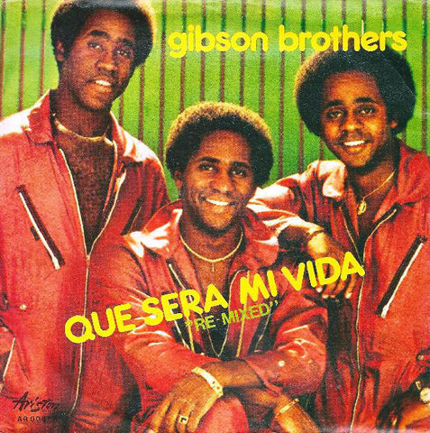 Gibson Brothers - Que Sera Mi Vida "Re-Mixed" (7") - USED