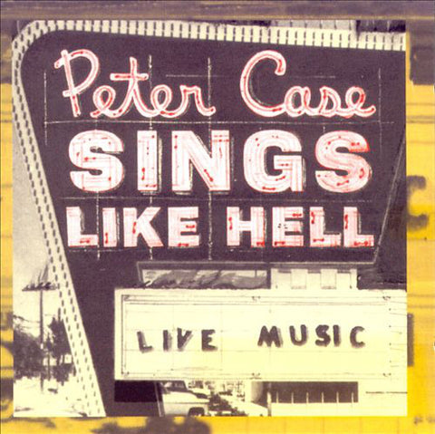 Peter Case - Sings Like Hell (CD, Album) - USED