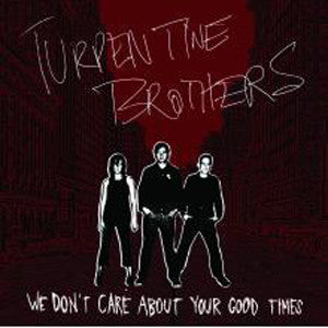 Turpentine Brothers - We Don't Care About Your Good Times (LP, Whi) - NEW