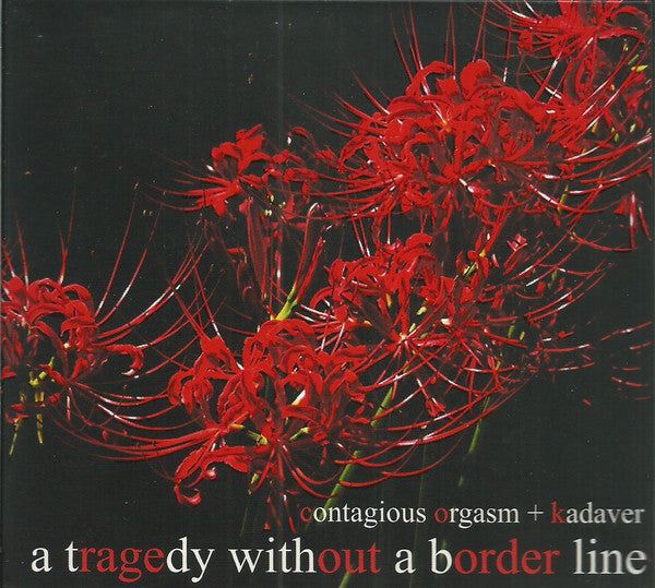 Contagious Orgasm + Kadaver (2) - A Tragedy Without A Border Line (CD, Album) - NEW