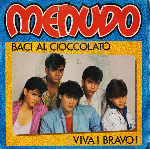 Menudo - Baci Al Cioccolato / Viva! Bravo! (7") - USED