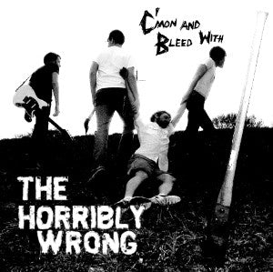 The Horribly Wrong - C'mon And Bleed With The Horribly Wrong (LP) - NEW