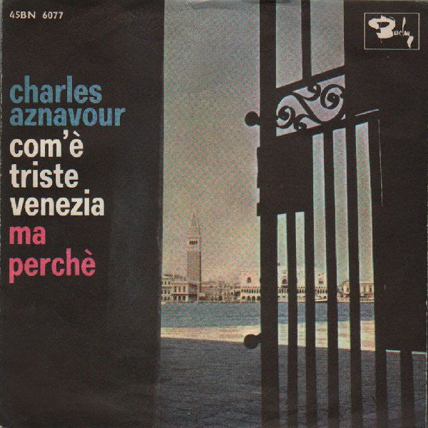 Charles Aznavour - Com'È Triste Venezia / Ma Perchè  (7") - USED