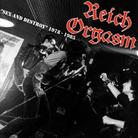 Reich Orgasm - Sex And Destroy - 1978-1985 (LP, Album) - NEW