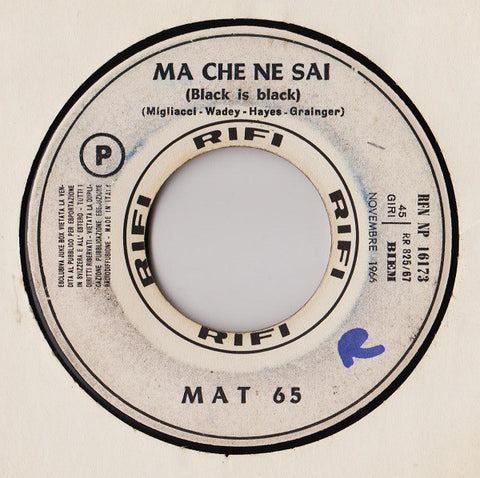 Mat 65 / I Giganti - Ma Che Ne Sai (Black Is Black) / E Lei Ti Aspetterà (7", Jukebox) - USED