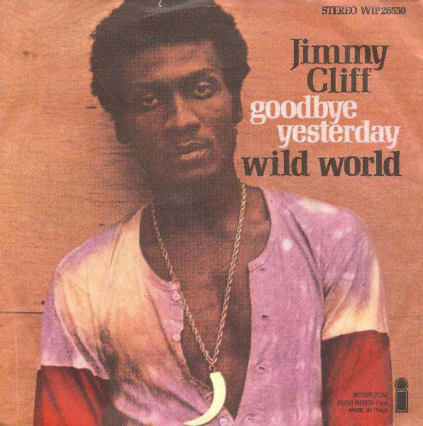 Jimmy Cliff - Wild World / Goodbye Yesterday (7") - USED