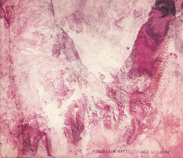 Porcelain Raft - Strange Weekend (CD, Album) - NEW