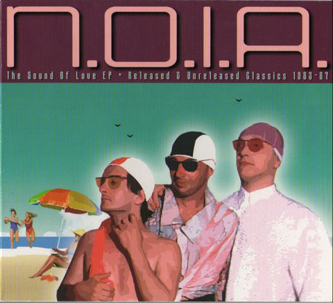 N.O.I.A. - The Sound Of Love EP * Released & Unreleased Classics 1983-87 (CD, Comp) - NEW