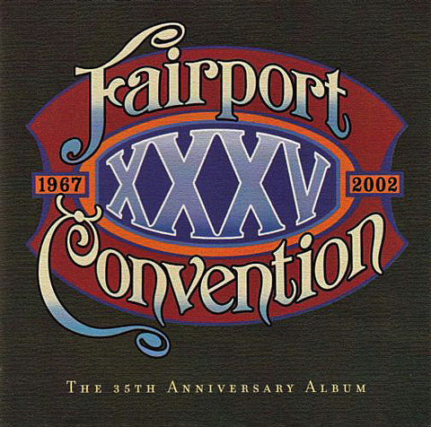 Fairport Convention - XXXV: The 35th Anniversary Album (CD, Album) - NEW