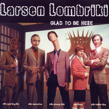 Larsen Lombriki - Glad To Be Here (CD, Album) - NEW