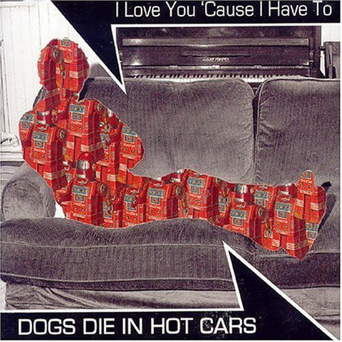 Dogs Die In Hot Cars - I Love You 'Cause I Have To (CD, Single) - USED
