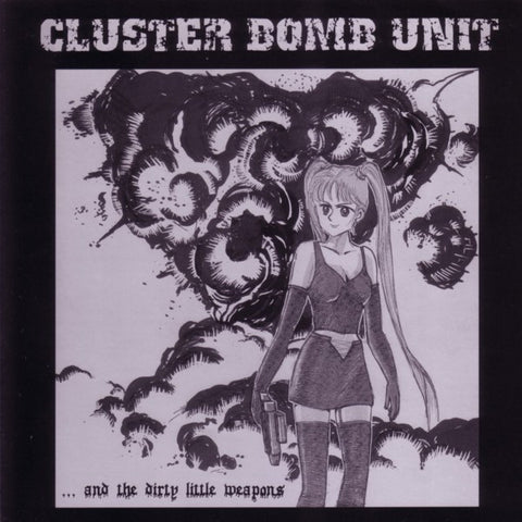 Cluster Bomb Unit - ...And The Dirty Little Weapons (7", EP, Cle) - USED
