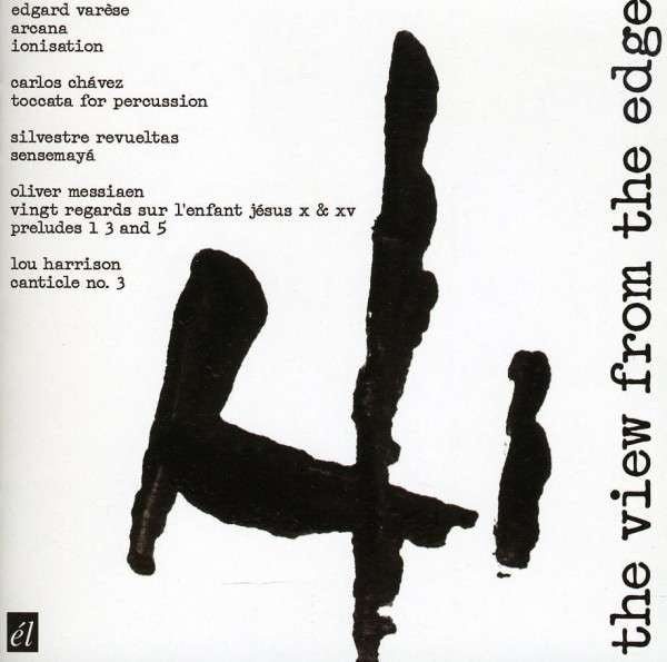 Varèse* / Chávez* / Revueltas* / Messiaen* / Harrison* - The View From The Edge (CD, Comp) - NEW