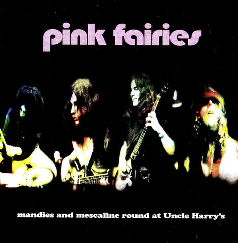 Pink Fairies* - Mandies And Mescaline Round At Uncle Harry's (CD, Album) - USED