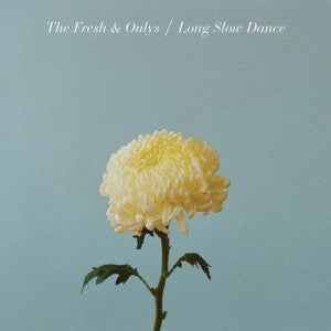 The Fresh & Onlys - Long Slow Dance (LP, Album) - NEW