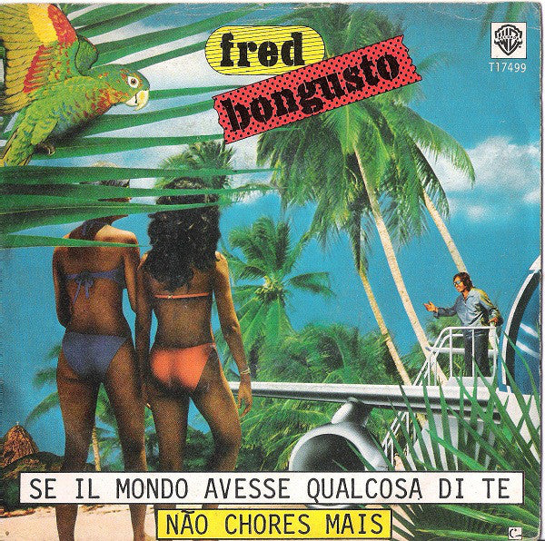 Fred Bongusto - Se Il Mondo Avesse Qualcosa Di Te / Não Chores Mais (7") - USED