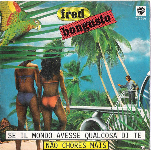 Fred Bongusto - Se Il Mondo Avesse Qualcosa Di Te / Não Chores Mais (7") - USED