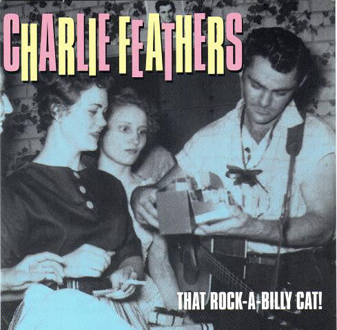 Charlie Feathers - That Rock-A-Billy Cat! (CD, Comp) - USED