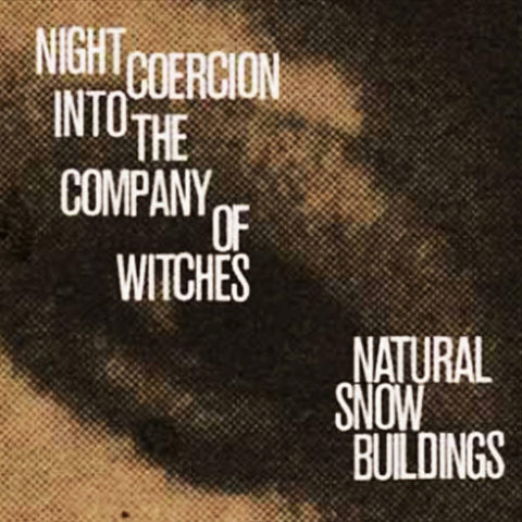 Natural Snow Buildings - Night Coercion Into The Company Of Witches (4xLP, Album, Ltd) - NEW