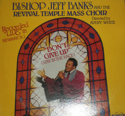 Bishop Jeff Banks And The Revival Temple Mass Choir - Don't Give Up (Stay In The Race) (LP, Album) - USED