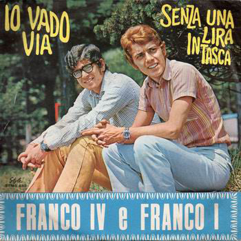 Franco IV E Franco I - Io Vado Via / Senza Una Lira In Tasca (7") - USED